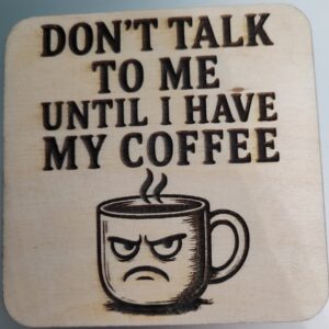 Don't talk to me Wood Coaster rounded corners